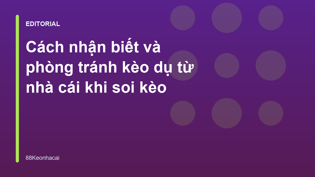 Cách nhận biết kèo dụ nhà cái khi soi kèo bóng đá