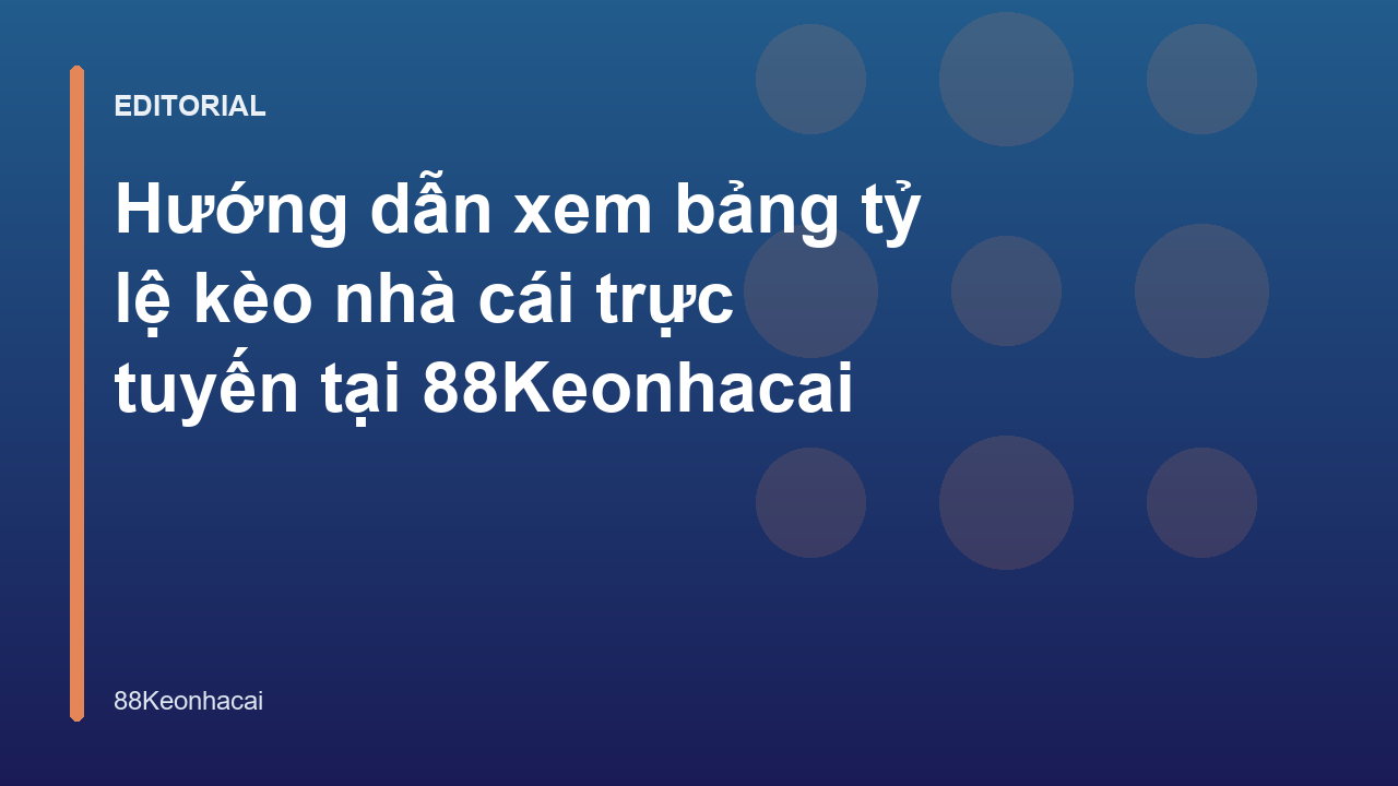 Bảng tỷ lệ kèo nhà cái trực tuyến tại 88Keonhacai