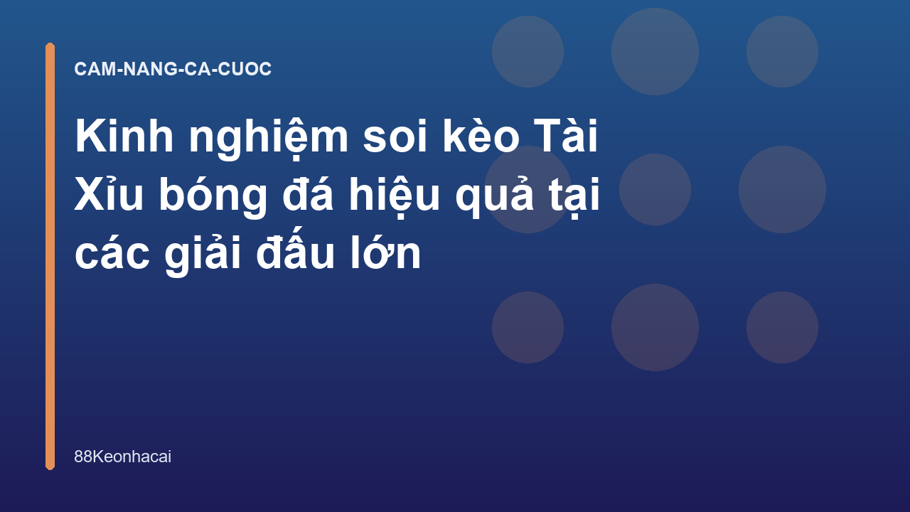 Kinh nghiệm soi kèo Tài Xỉu bóng đá hiệu quả tại các giải đấu lớn