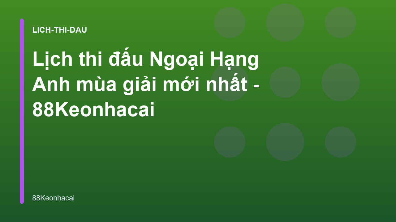 Lịch thi đấu Ngoại Hạng Anh mùa giải mới nhất - 88Keonhacai
