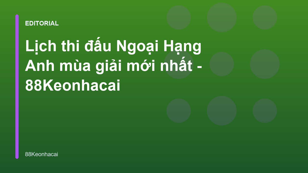 Lịch thi đấu Ngoại Hạng Anh mùa giải mới nhất
